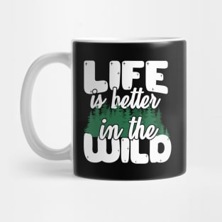 Life Is Better In The Wild Mug